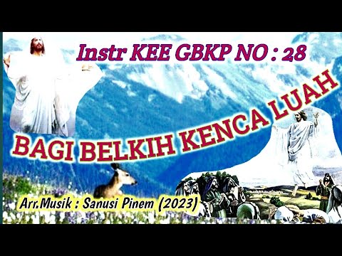 @ Instr KEE GBKP NO: 28 || BAGI BELKIH KENCA LUAH || Tema: Pengapul || 2023 ||