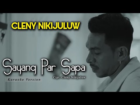 Cleny Nikijuluw - SAYANG PAR SAPA | Karaoke Version