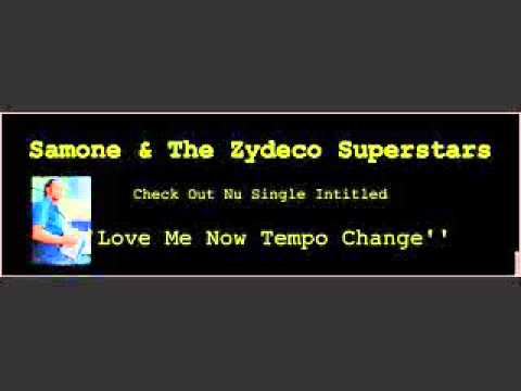 Love Me Now Tempo Change- Samone & The Zydeco Superstars