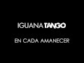 Iguana Tango - En Cada Amanecer (videolyric ...