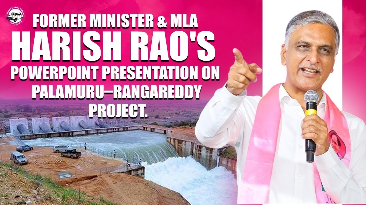 LIVE: Former Minister & MLA Harish Rao's PowerPoint presentation on Palamuru–Rangareddy Project.