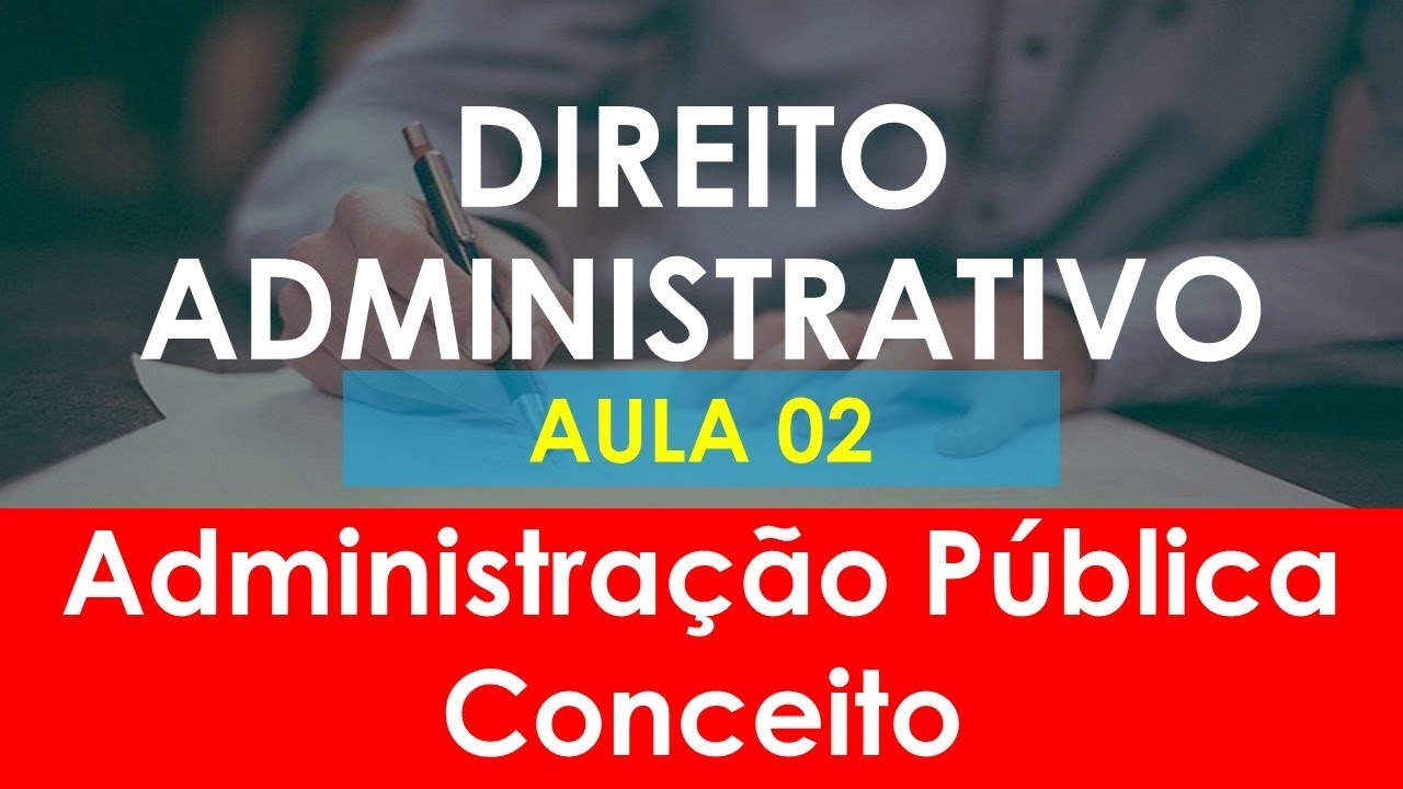 Aula 02 - Direito Administrativo - Conhecimento Introdutório - Administração Pública