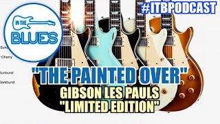 Video thumbnail for Gibson "Painted Over" Limited Series Les Paul Guitars "The El-Fenderesque" - INTHEBLUES Tone Podcast by intheblues