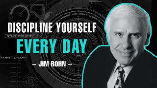 LEARN TO DISCIPLINE YOURSELF EVER DAY | JIM ROHN