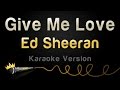 Ed Sheeran - Give Me Love (Karaoke Version ...