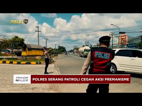 PRESISI UPDATE: SATUAN SAMAPTA POLRES SERANG GELAR PATROLI PENCEGAHAN AKSI PREMANISME 12/05/25 10.00