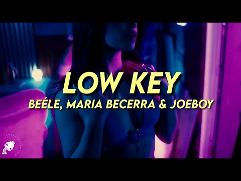 Beéle, Maria Becerra & Joeboy - Low Key (Letra/Lyrics)