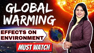 Global Warming and Its Effects - Root Cause | Everything You Need to Know About Global Warming