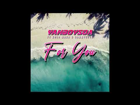 For You - YahBoySoa (feat. Kolo Maka, SammyLove)