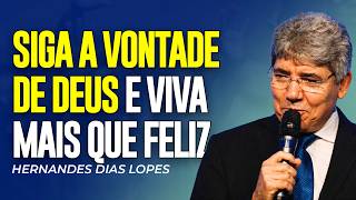 Hernandes Dias Lopes | VIVA A VONTADE DO SENHOR E SERÁS FELIZ