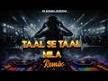 Taal Se Taal Mila Remix Taal EDM Trance Mix DJ Roxan Official Romantic Love Remix 2026