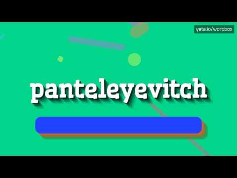 PANTELEYEVITCH - HOW TO PRONOUNCE IT!?