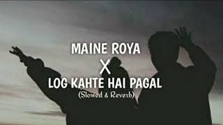Download lagu Maine Royaan X Log Khete Hain Pagal | Slowed Reverb | Lofi Song | Lofi_747 mp3 Download lagu Maine Royaan X Log Khete Hain Pagal | Slowed Reverb | Lofi Song | Lofi_747 mp3