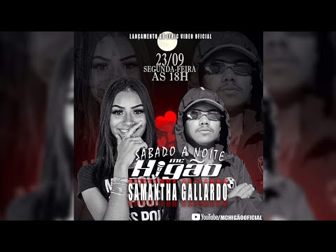 MC Higão & Samantha Gallardo - Sábado a Noite (Data de lançamento) 2019