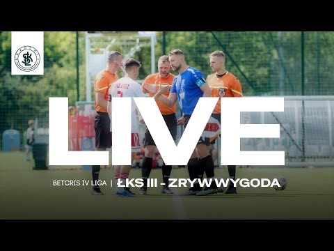 📹  LIVE: ŁKS III Łódź - Zryw Wygoda (Betcris IV Liga)