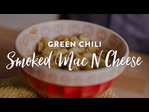 Green Chile Mac and Cheese Recipe | Smoked Comfort Food with a Kick