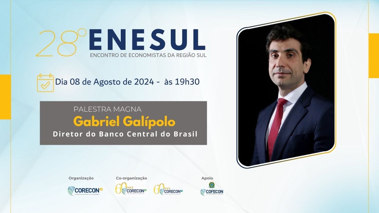 2 DIA DO 28º ENESUL - 08/08/24  Palestra Magna Gabriel Galípolo - Diretor do Banco Central do Brasil