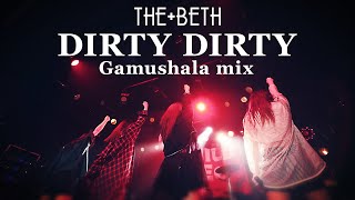 THE+BETH「DIRTY DIRTY(がむしゃらMix)」 Music Video