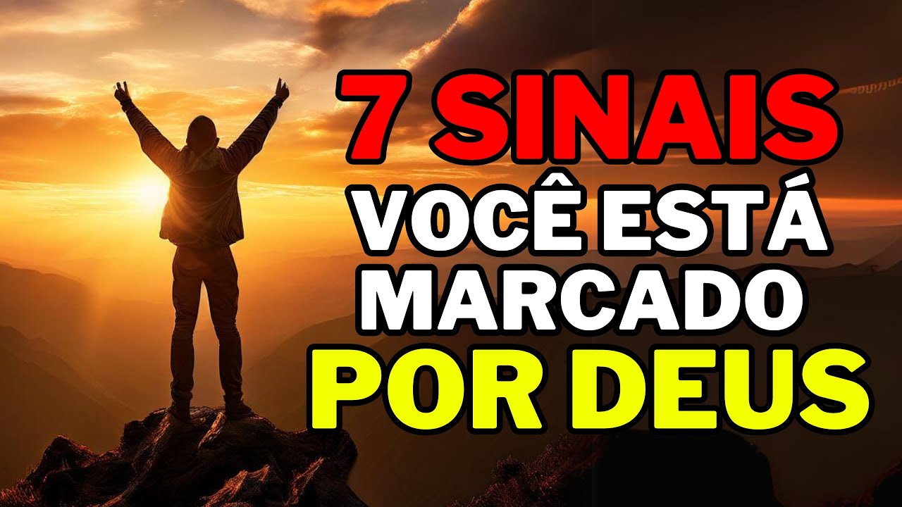 7 SINAIS DE QUE VOCÊ ESTÁ MARCADO POR DEUS (Isto pode te surpreender)