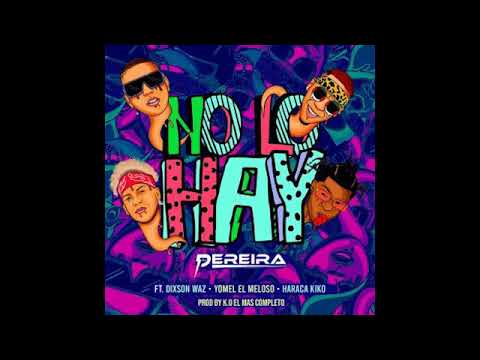 Dj Pereira, Yomel El Meloso, Haraca Kiko, Dixson Waz – No Lo Hay (Audio Oficial)