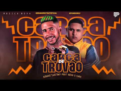 ROBINHO DESTAKY E KEVIN O CHRIS - CARGA DE TROVÃO MÚSICA NOVA EXCLUSIVA 2019