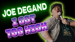 Joe Degand I Got Too High