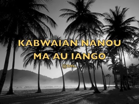 KABWAIAN NANOU MA AU IANGO - Kiribati@tm..