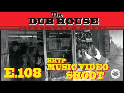 The DUB HOUSE Episode 108: Music Video Shoot
