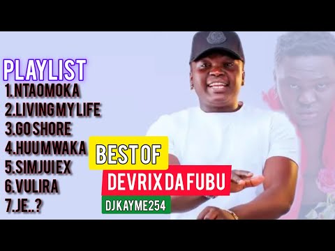 BEST OF DEVRIX DA FUBU (OFFICIAL VIDEO )MIX 2025_NTAOMOKA_HUU MWAKA_GO SHORE_VULIRA -DJ KAYME254