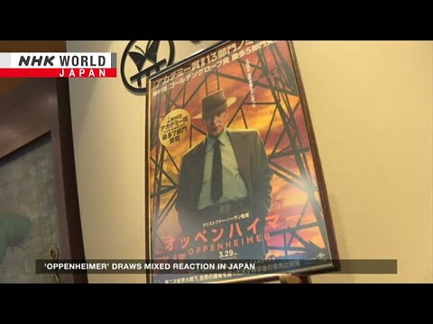 'Oppenheimer' draws mixed reaction in JapanーNHK WORLD-JAPAN NEWS