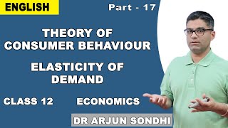 Theory Of Consumer Behaviour Class 12 Economics | Elasticity of Demand | Dr. Arjun Sondhi