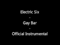 Electric Six - Gay Bar (Official Instrumental) 