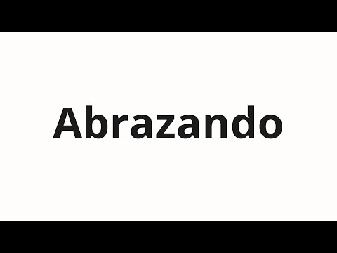 How to pronounce Abrazando