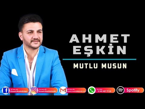 AHMET EŞKİN - MUTLUMUSUN