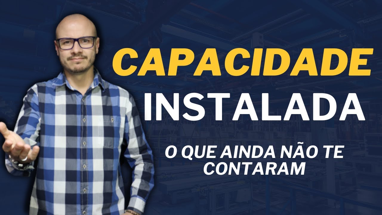 CAPACIDADE INSTALADA I GESTÃO DA PRODUÇÃO [ QUANTO A SUA EMPRESA PRODUZ? ]