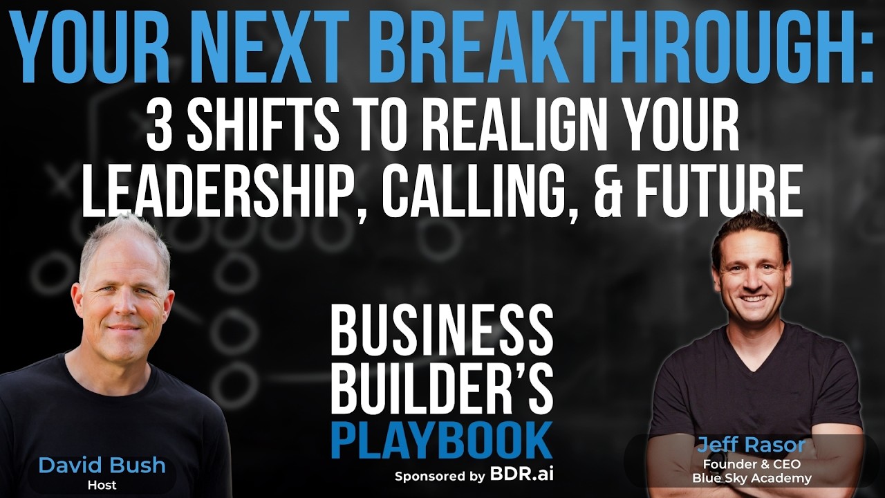 Jeff Rasor—Your Next Breakthrough: 3 Shifts to Realign Your Leadership, Calling, & Future