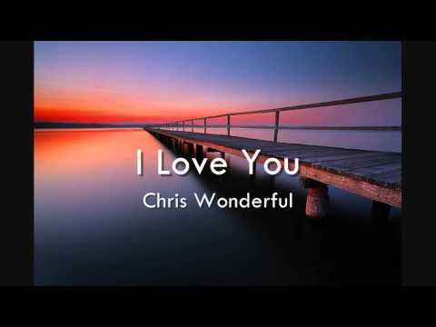 I Love You - Chris Wonderful