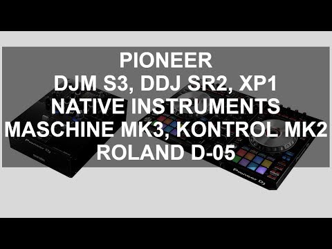 DJ News - Pioneer DJM S3, DDJ SR2, Rekordbox 5, DDJ XP1, NI Maschine MK3 & Kontrol MK2, Roland D-05