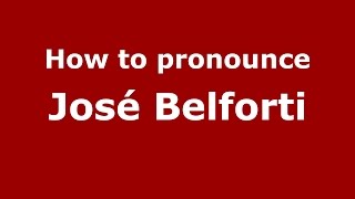 How to pronounce José Belforti