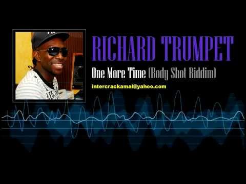 Richard Trumpet - One More Time (Body Shot Riddim )