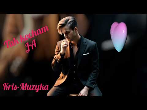 Tak Kocham Ja- Kris-Muzyka 🎧