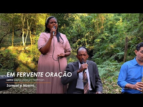 Em Fervente Oração | Samuel e Noemi | Formoso Sítio das Águias  2022 | Tabernáculo da Fé Campinas/SP