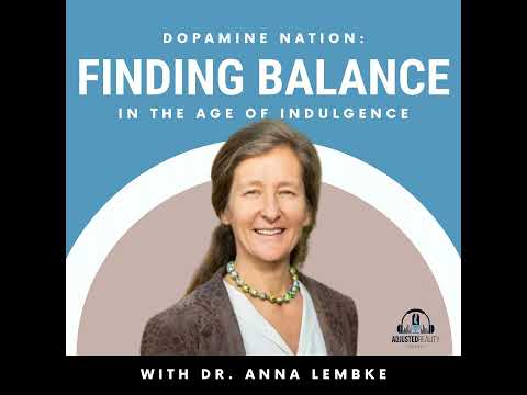 Dopamine Nation: Finding Balance in the Age of Indulgence with Dr. Anna Lembke