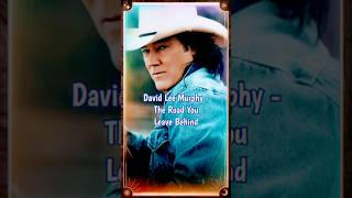 David Lee Murphy - The Road You Leave Behind #90smusic #countrymusic #trendingsongs #shortsvideos