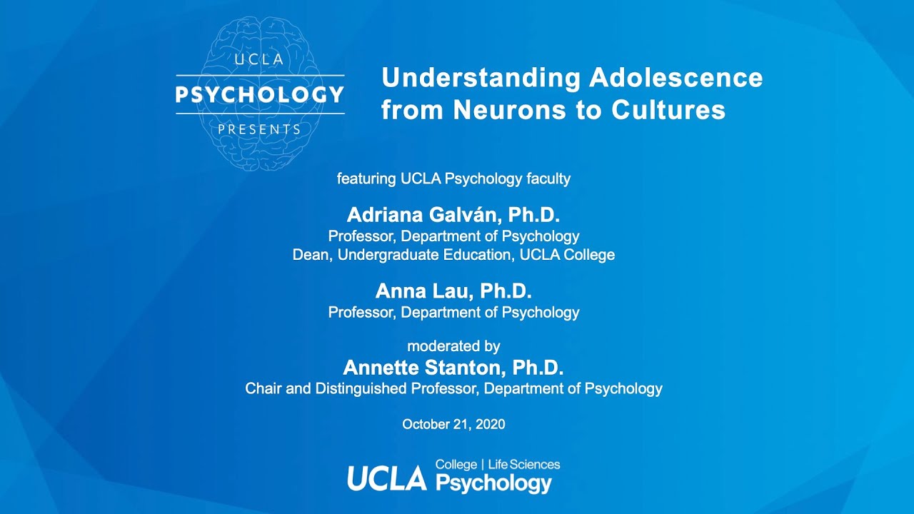 UCLA Psychology Presents: Understanding Adolescence from Neurons to Cultures