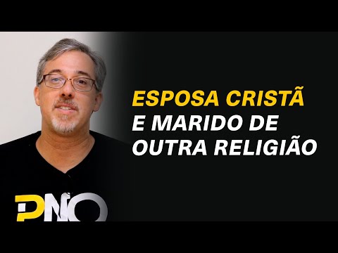 Qual o papel da esposa cristã quando o marido é de outra religião? - Heber Campos Jr. #188