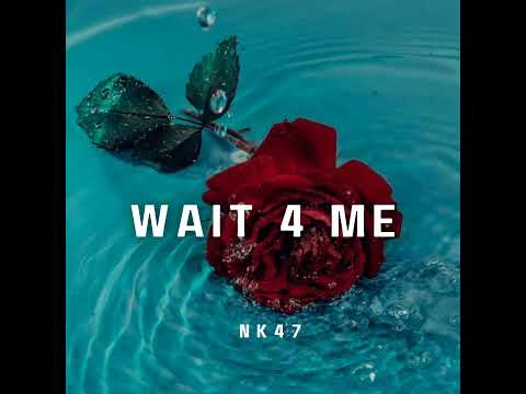 NK47 - Wait 4 Me (Official Audio)