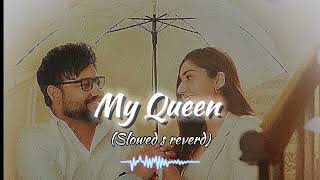 My Queen 👸🏻 (slowed+reverd) lofi song 🎵@A