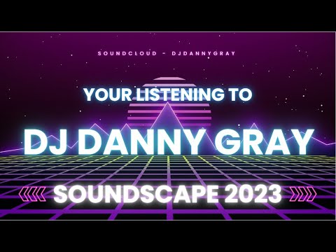 Soundscape 2023 - DJ Danny Gray (Bounce Mix)