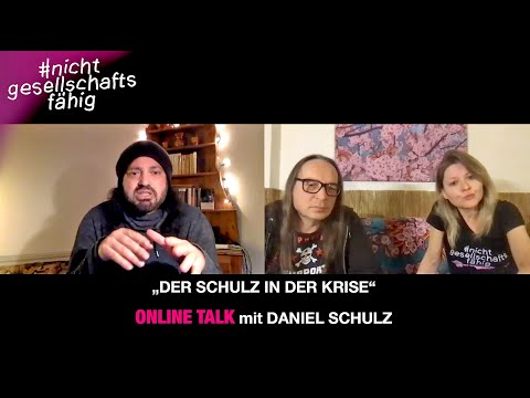 #nichtgesellschaftsfähig​ Online Talk mit Daniel Schulz „DER SCHULZ IN DER KRISE“